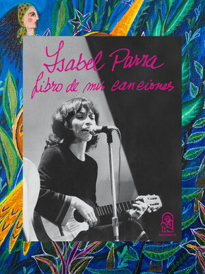 cover image of Isabel Parra. Libro de mis canciones